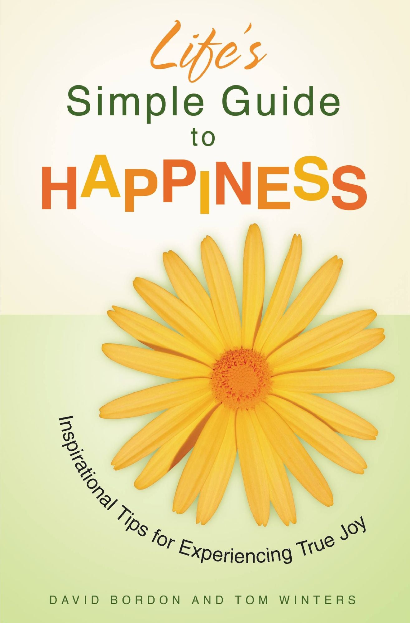 Life's Simple Guide to Happiness: Inspirational Insights for Experiencing True Joy