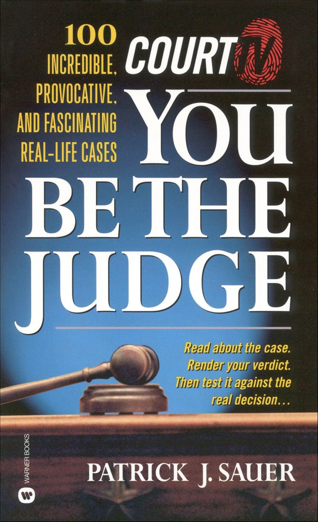 Court TV's You Be the Judge: 100 Incredible, Provocative, and Fascinating Real-Life Cases