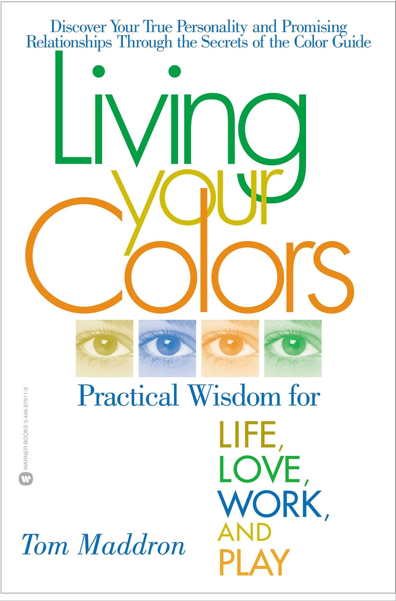 Living Your Colors: Practical Wisdom for Life,Love,Work and Play