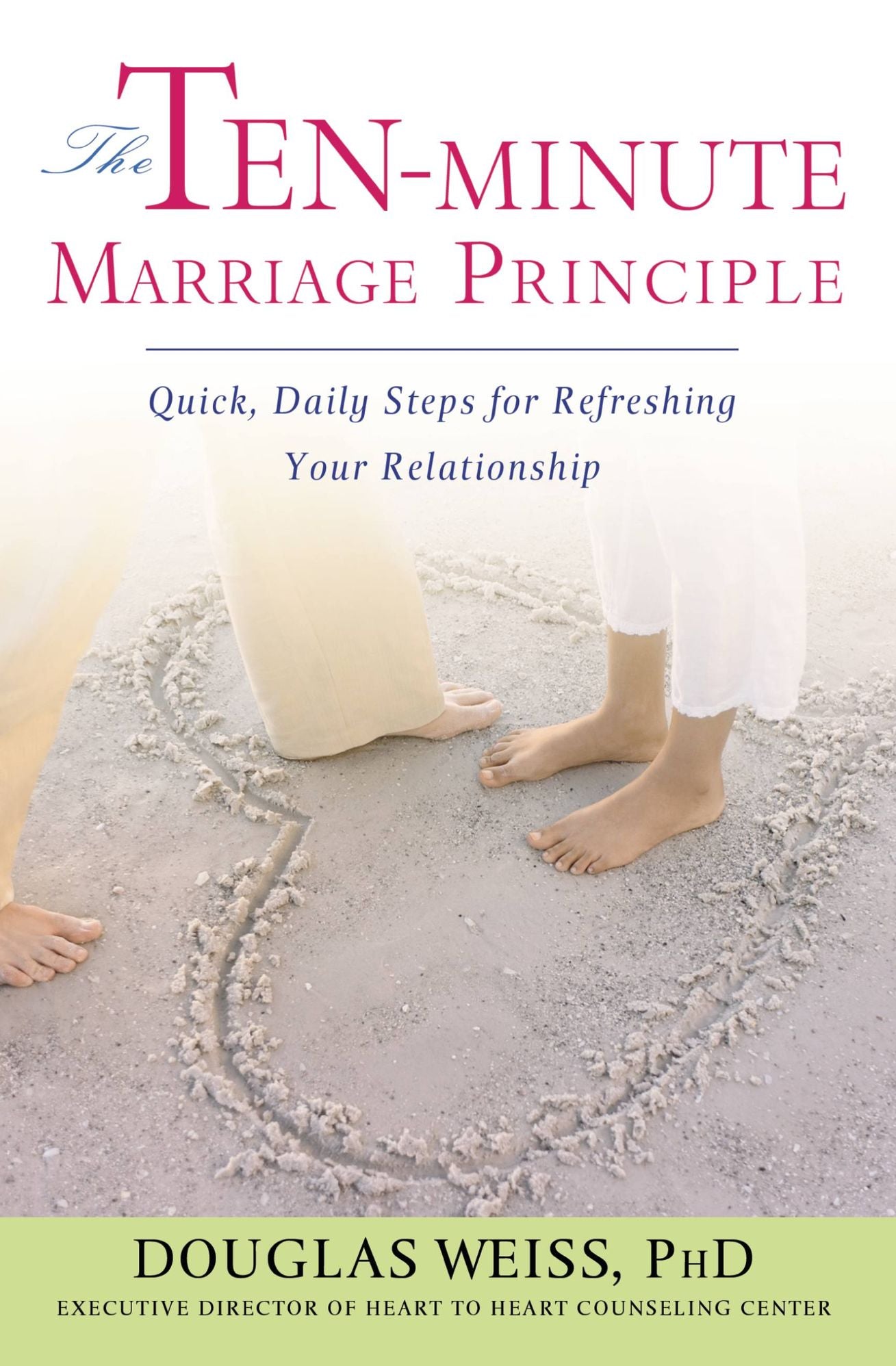 The Ten-Minute Marriage Principle: Quick, Daily Steps for Refreshing Your Relationship