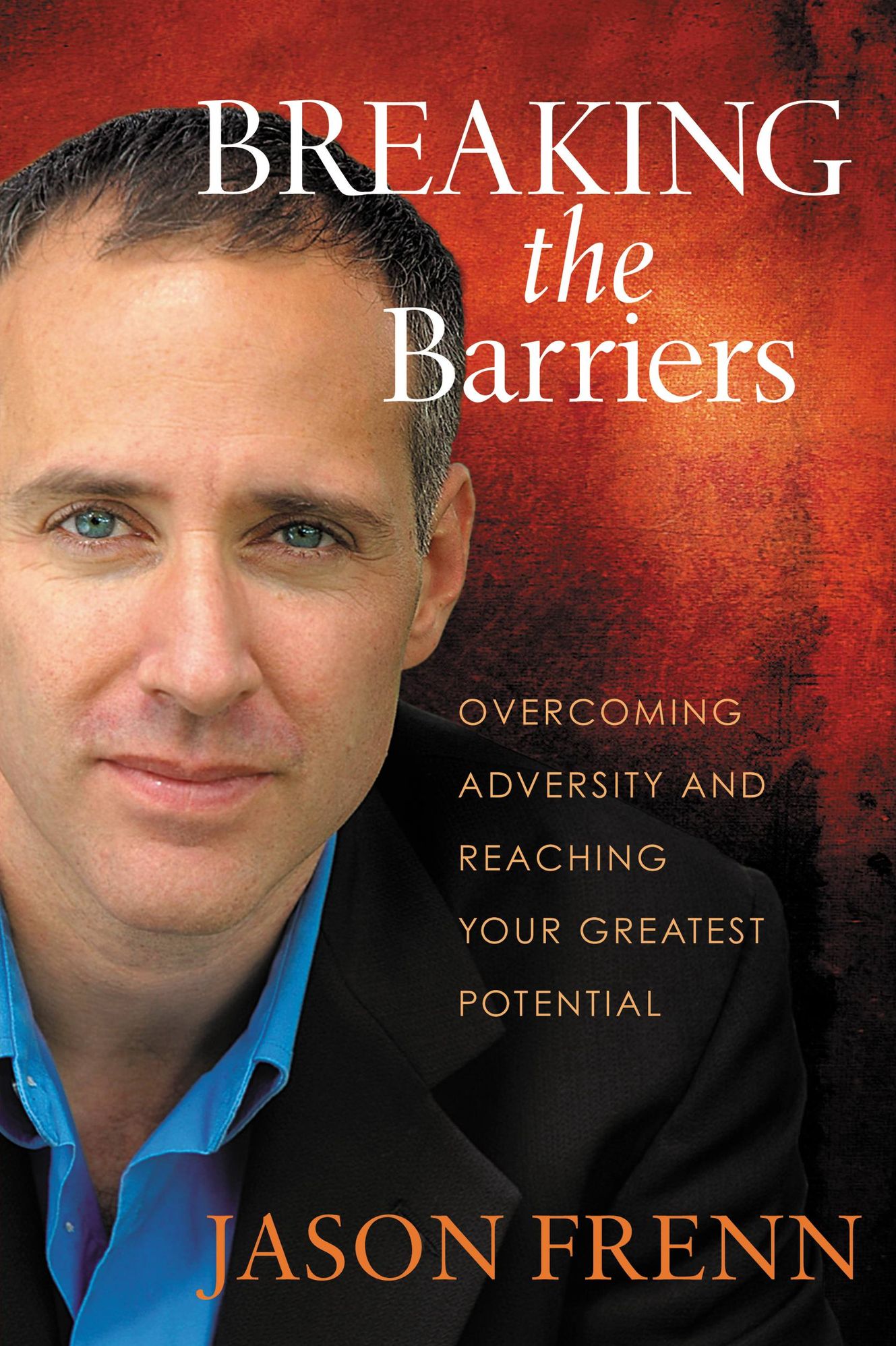 Breaking the Barriers: Overcoming Adversity and Reaching Your Greatest Potential