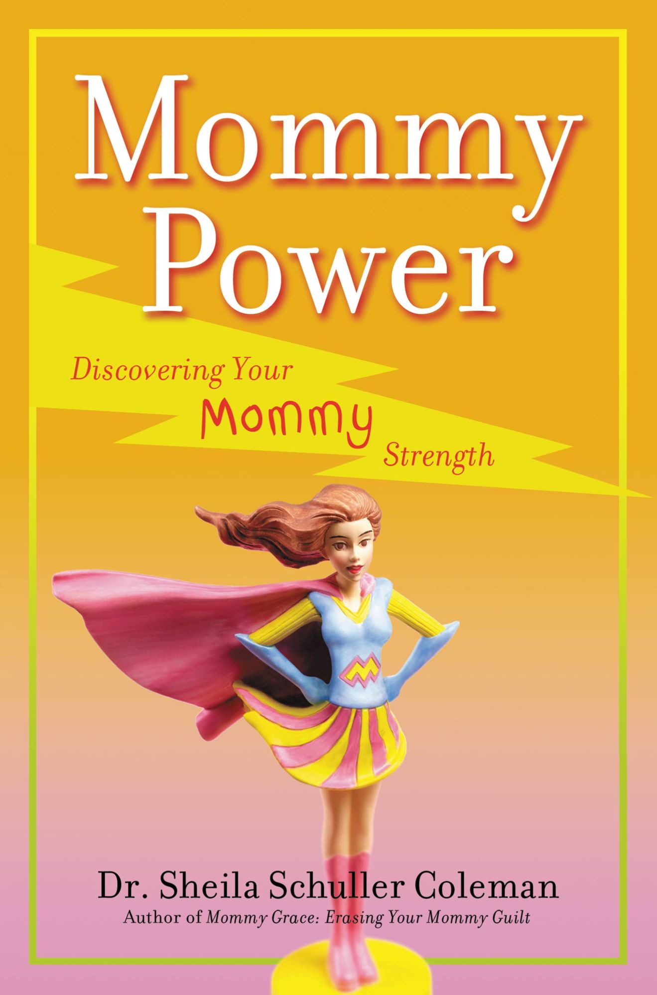 Mommy Power: Discovering Your Mommy Strength