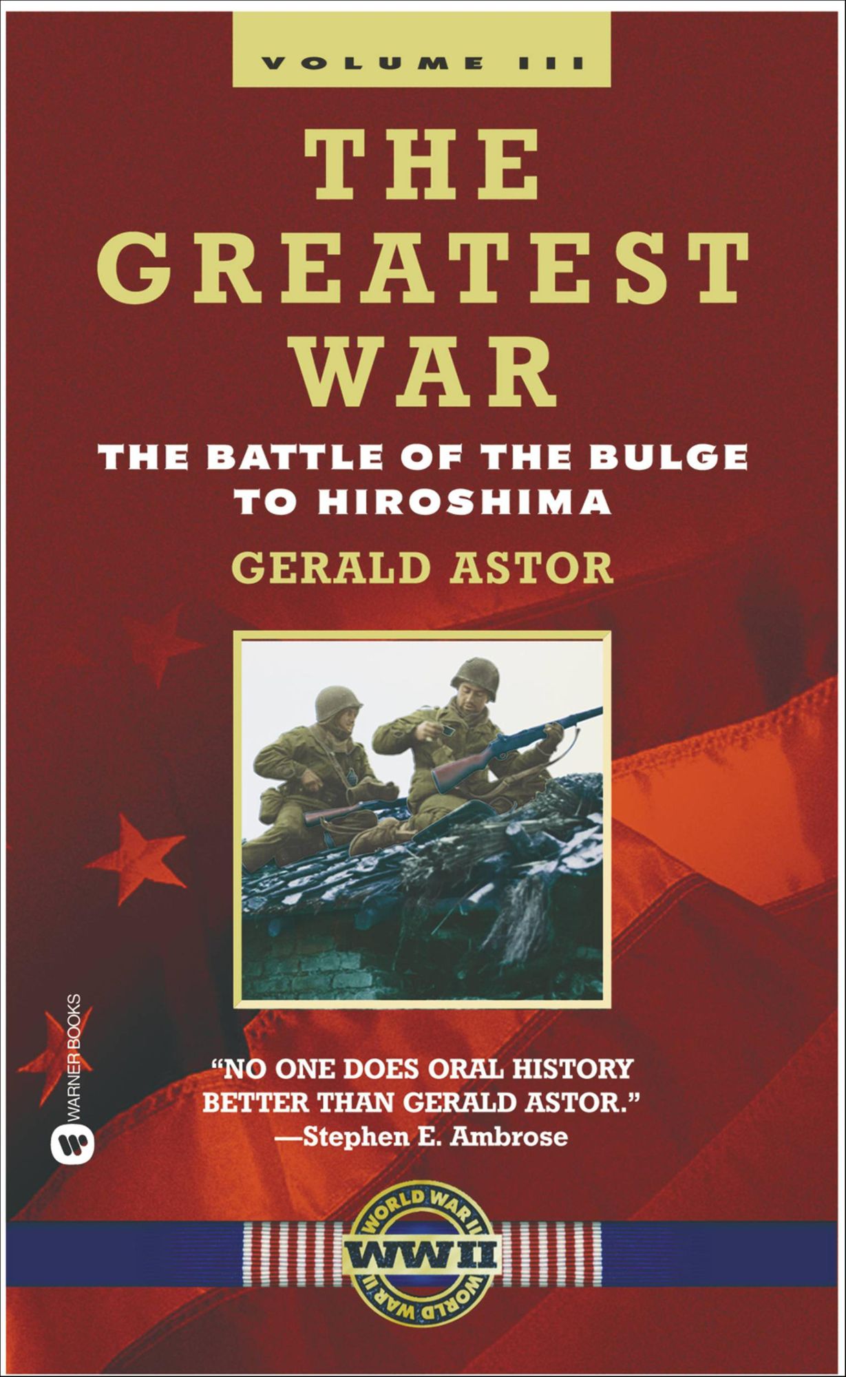 The Greatest War - Volume III: The Battle of the Bulge to Hiroshima