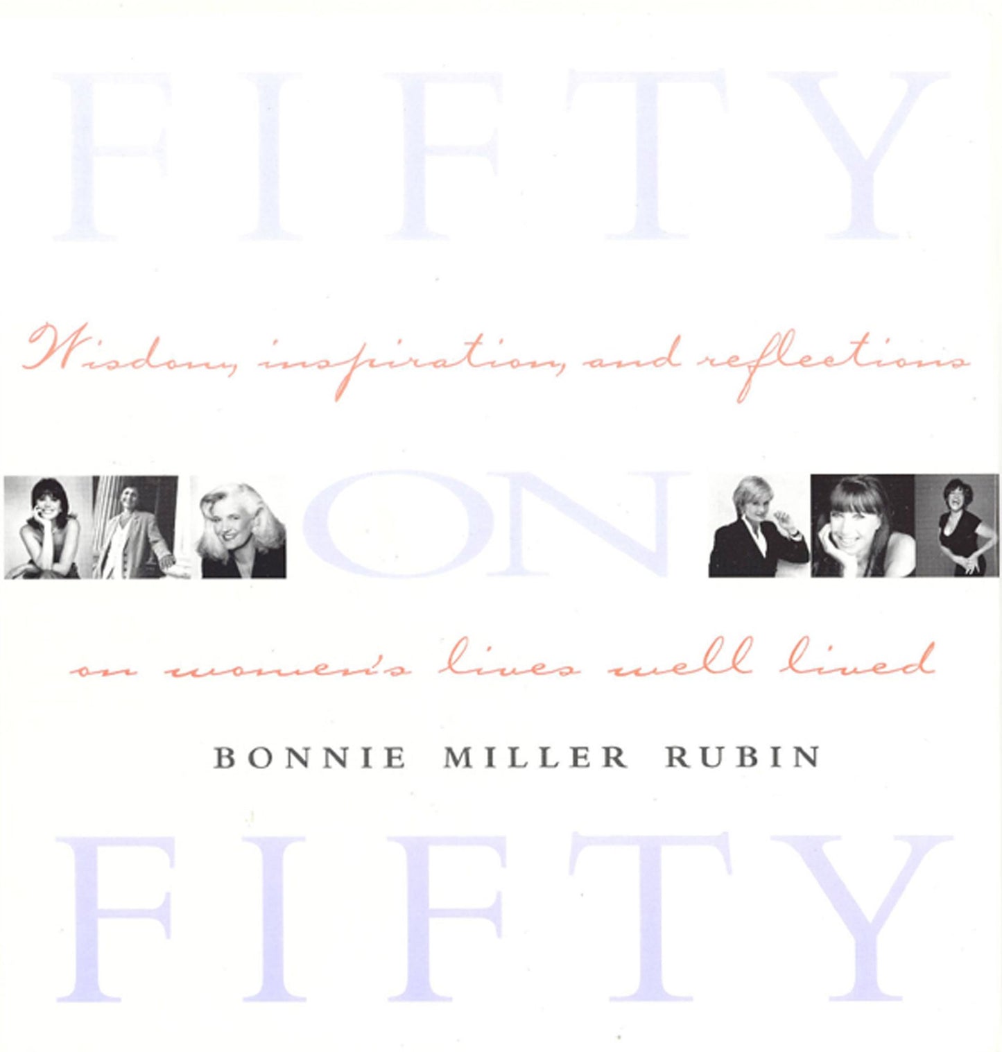 Fifty on Fifty: Wisdom, Inspiration, and Reflections on Women's Lives Well Lived