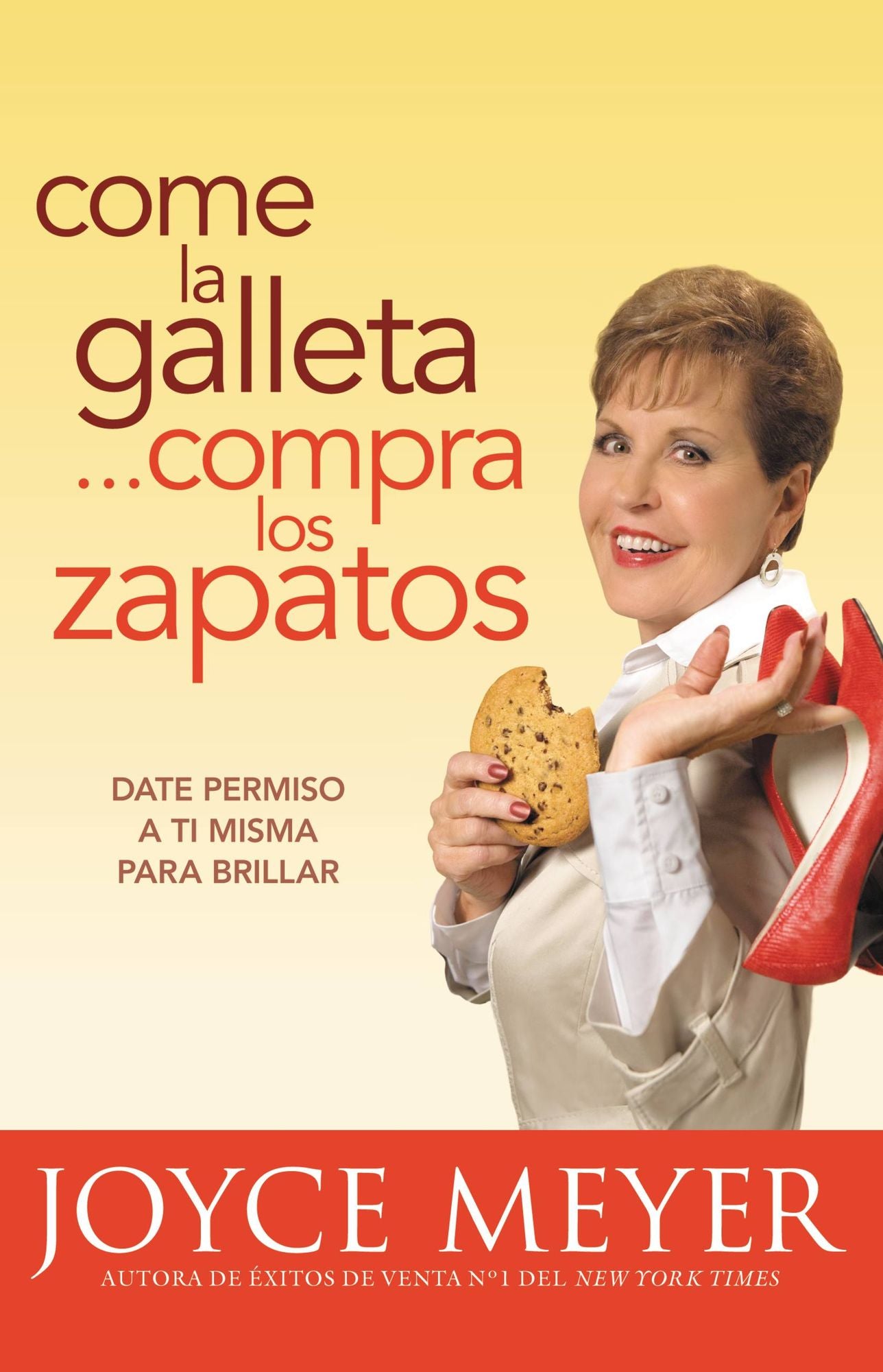 Come la Galleta... Compra los Zapatos: Date Permiso a Ti Misma Y Relajate