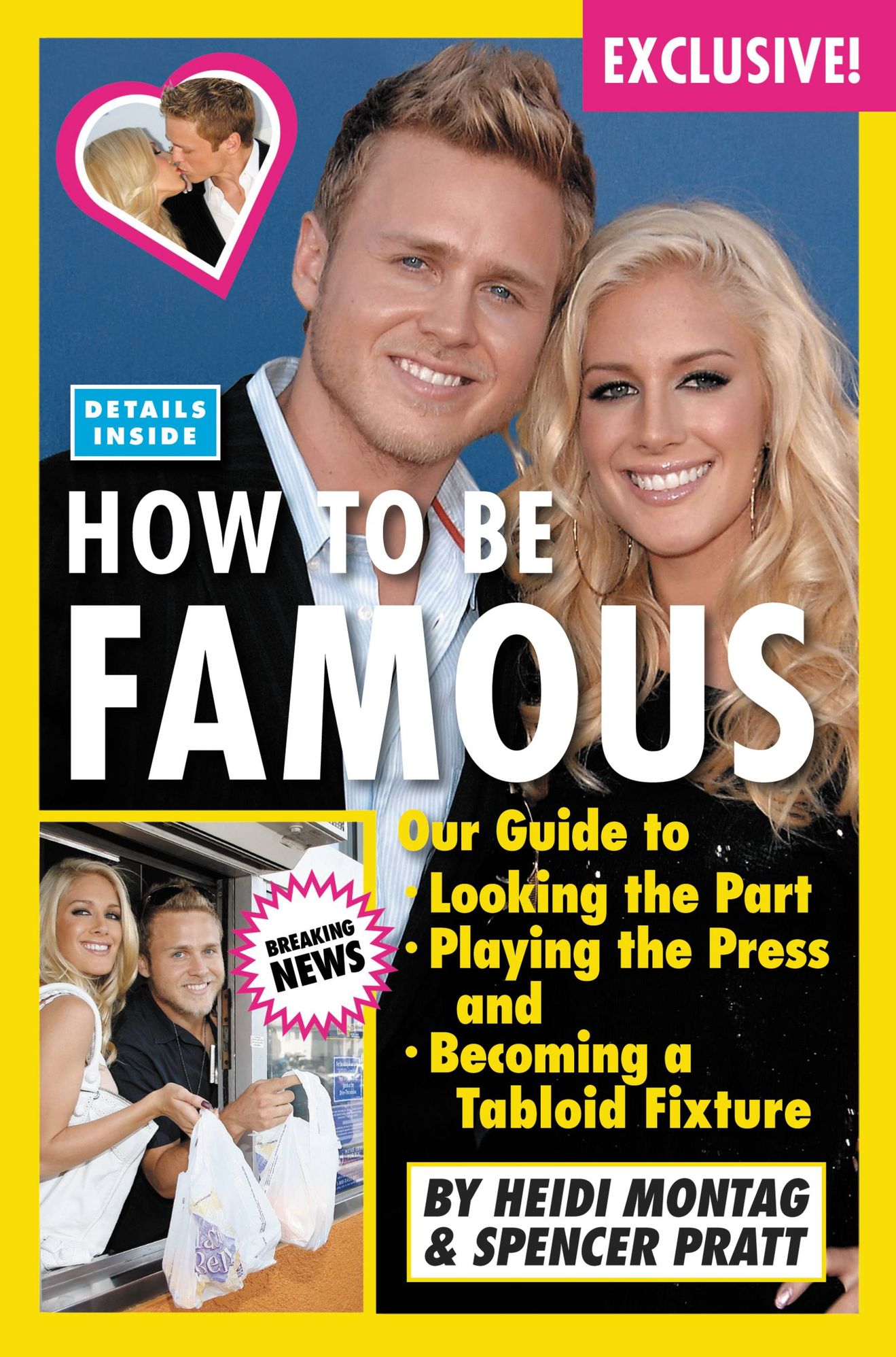 How to Be Famous: Our Guide to Looking the Part, Playing the Press, and Becoming a Tabloid Fixture