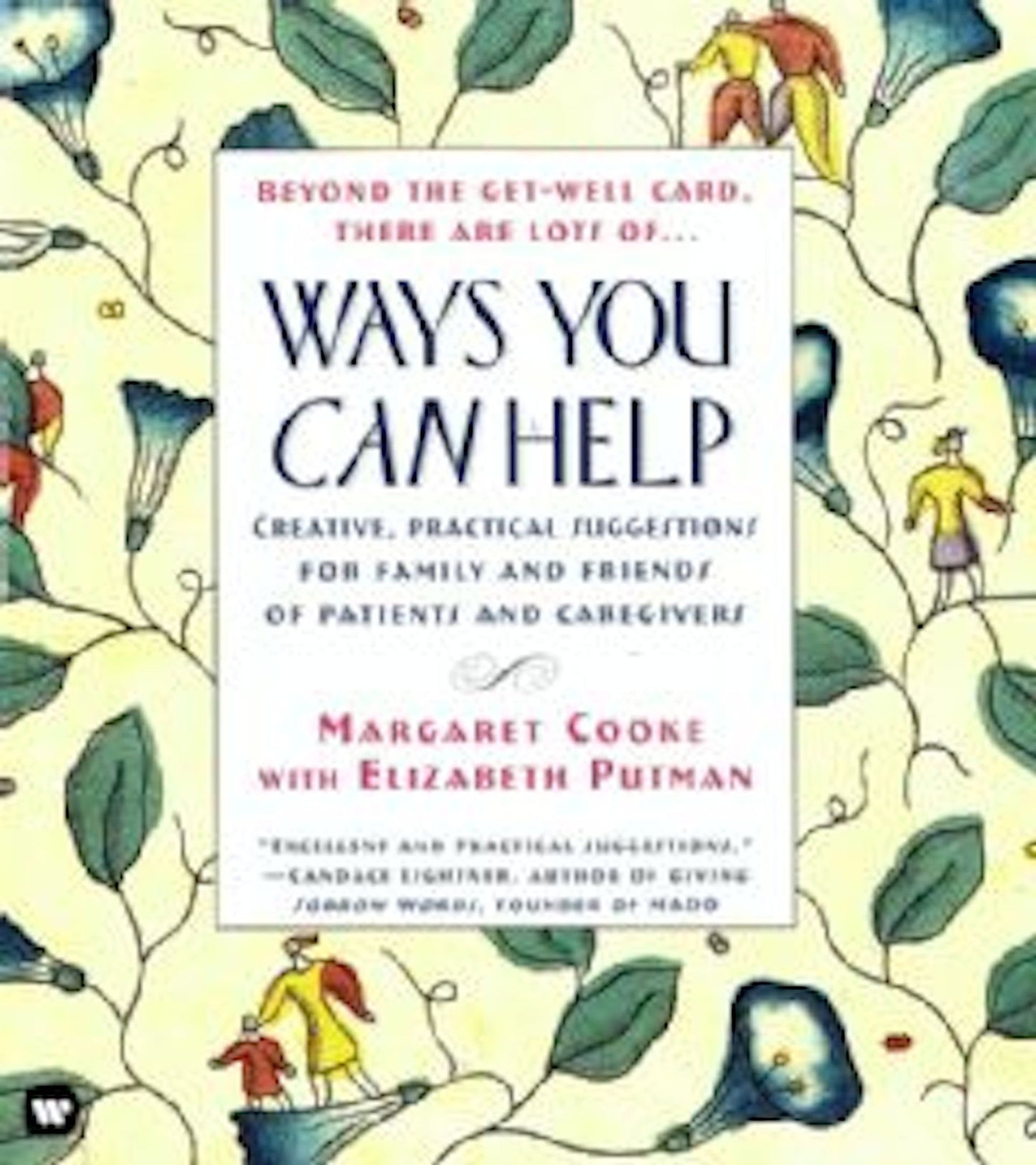 Ways You Can Help: Creative, Practical Suggestions for Family and Friends of Patient Care