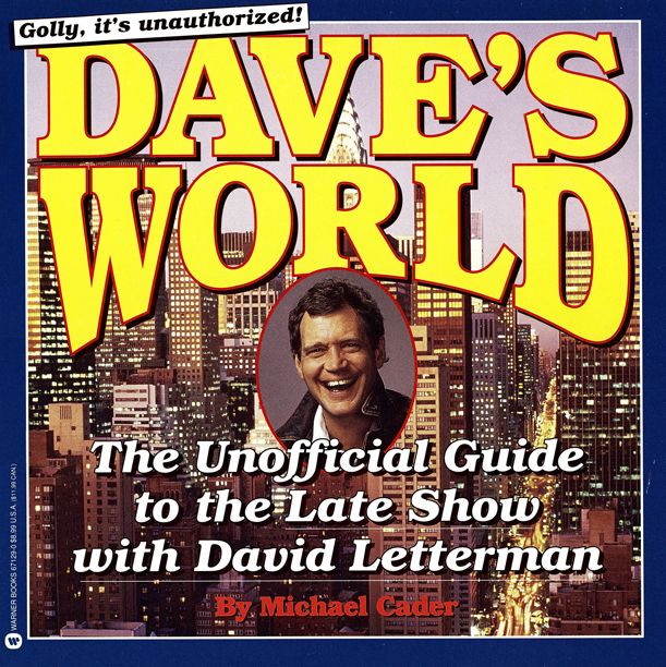 Dave's World: The Unauthorized Guide to the Late Show with David Letterman
