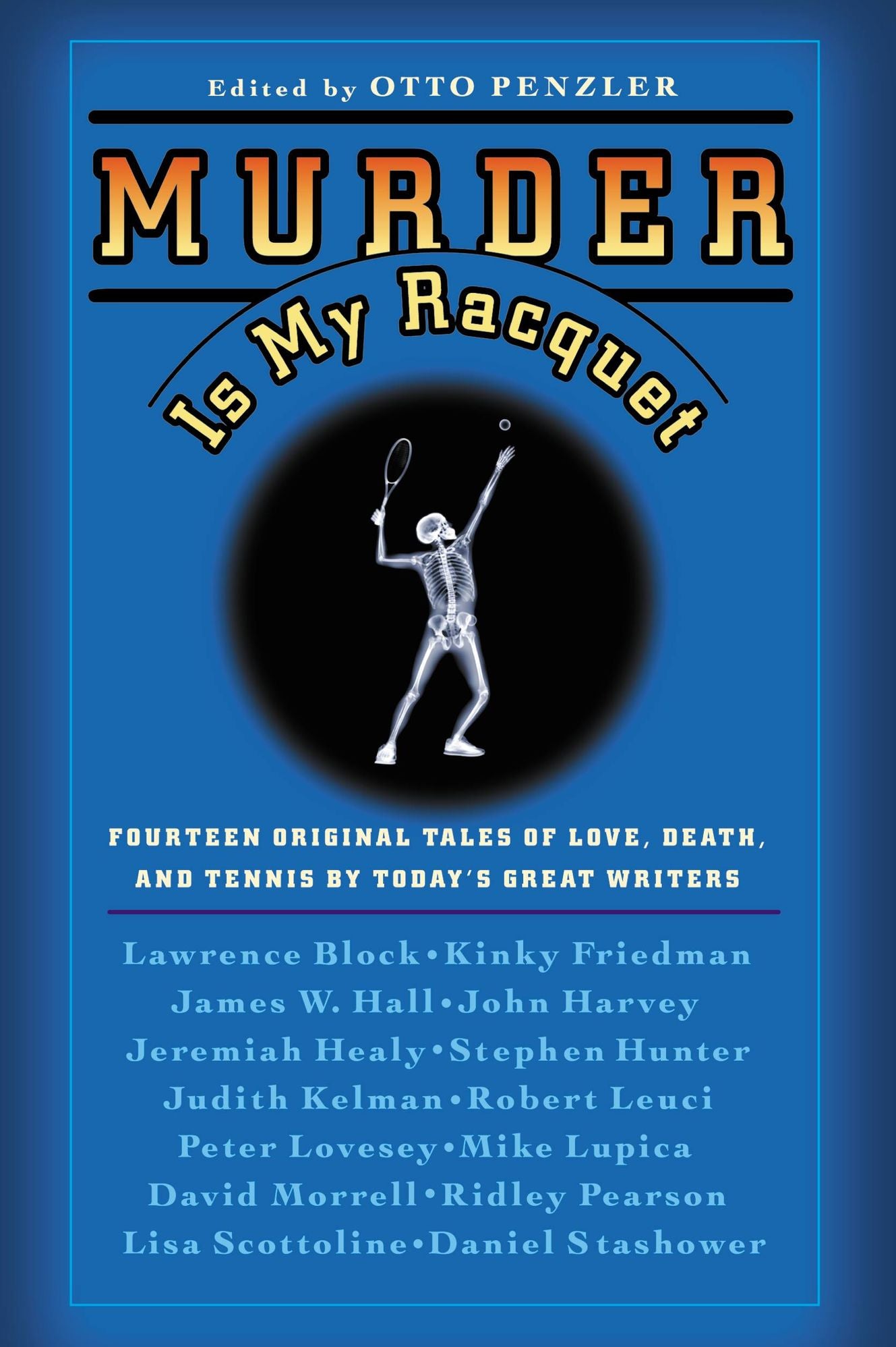 Murder Is My Racquet: Fourteen Original Tales of Love, Death, and Tennis by Today's Great Writers