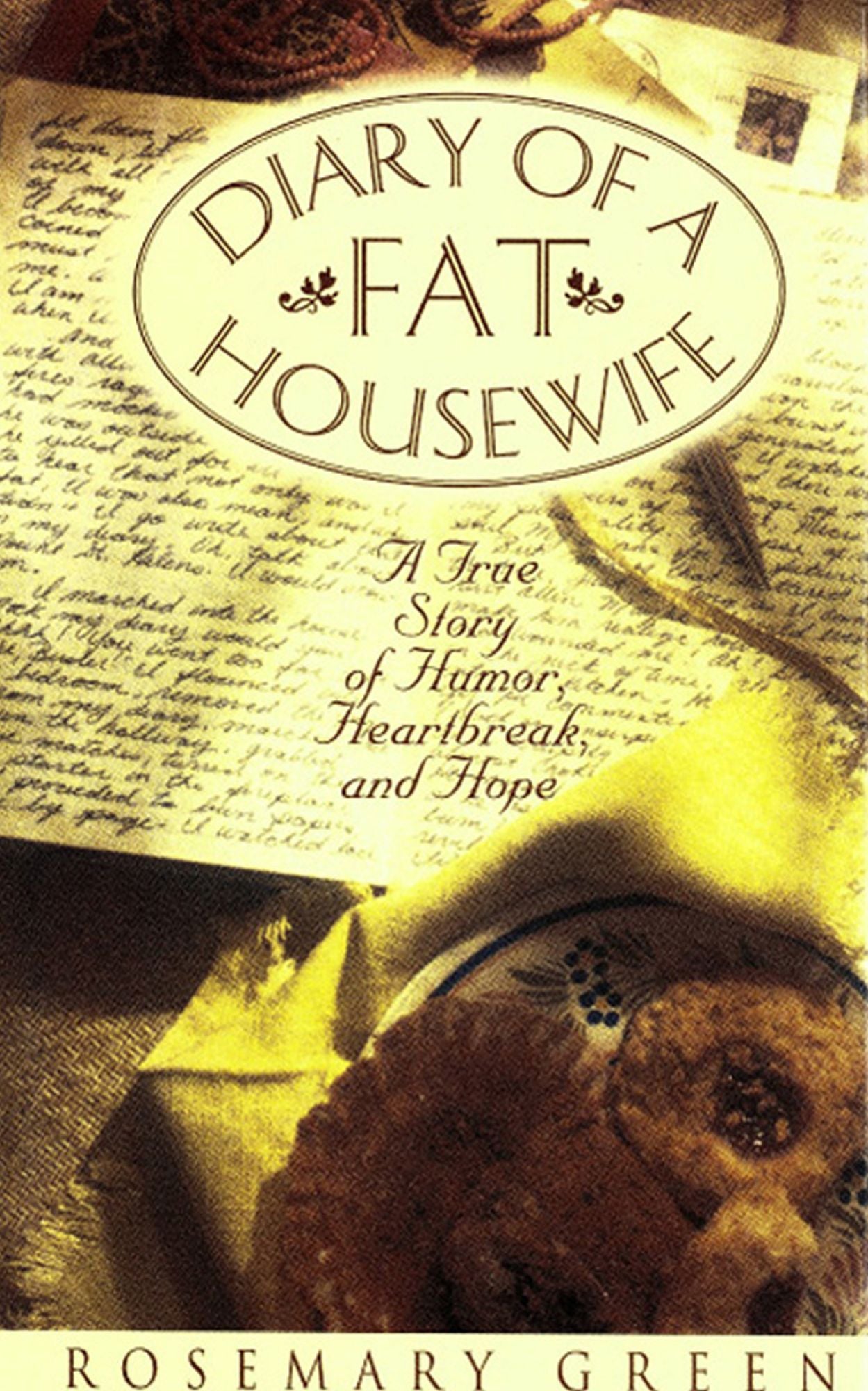 Diary of a Fat Housewife: A True Story of Humor, Heart-Break, and Hope