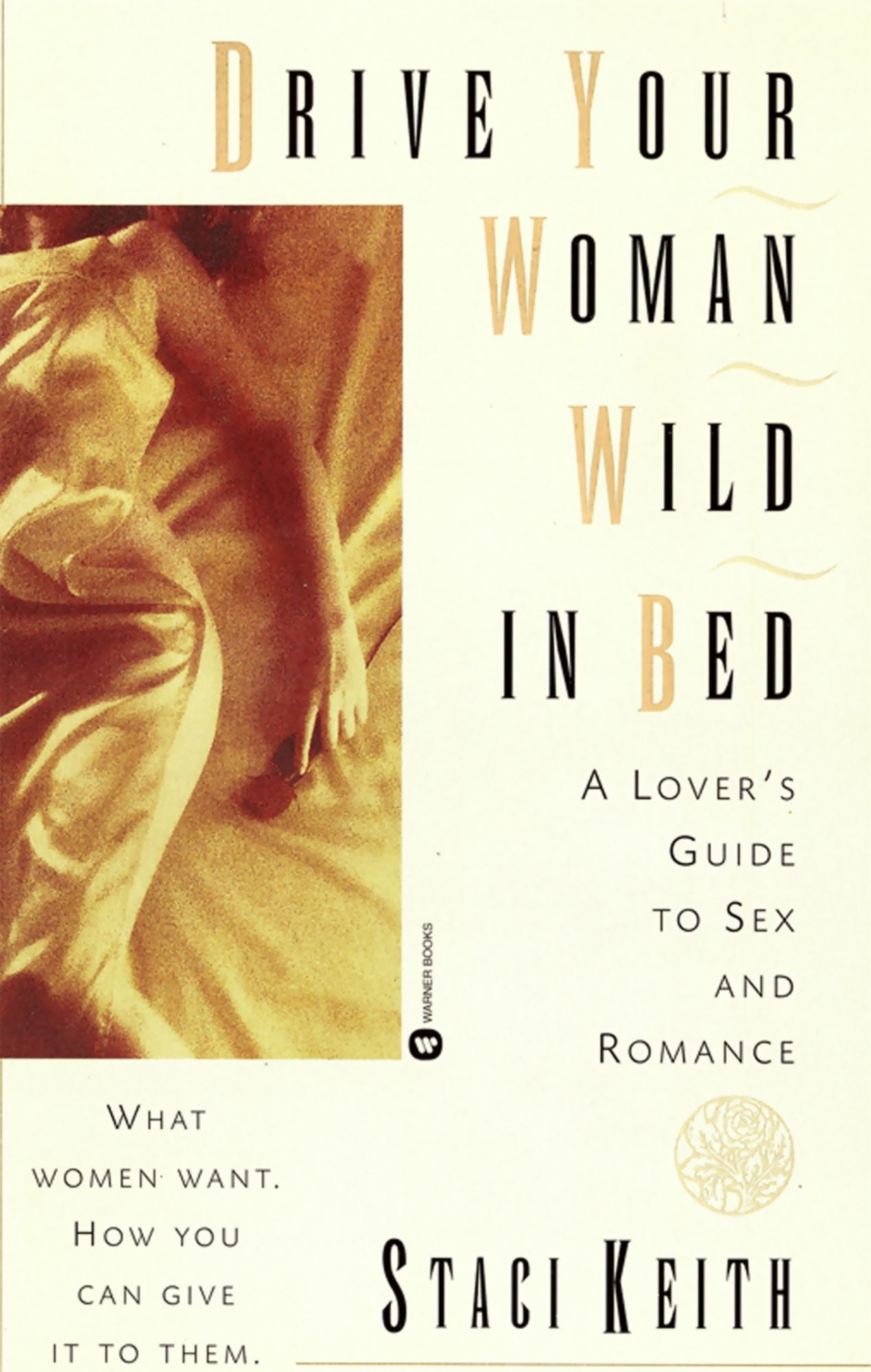 Drive Your Women Wild in Bed: A Lover's Guide to Sex and Romance