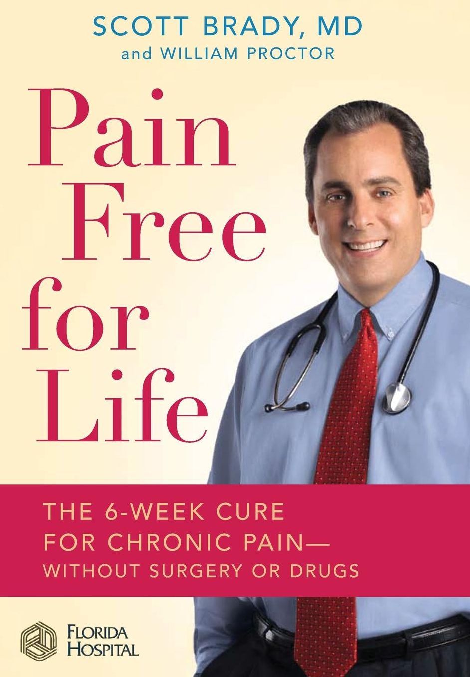 Pain Free for Life: The 6-Week Cure for Chronic Pain -- Without Surgery or Drugs