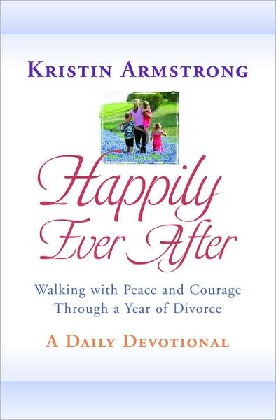 Happily Ever After: Walking with Peace and Courage Through a Year of Divorce