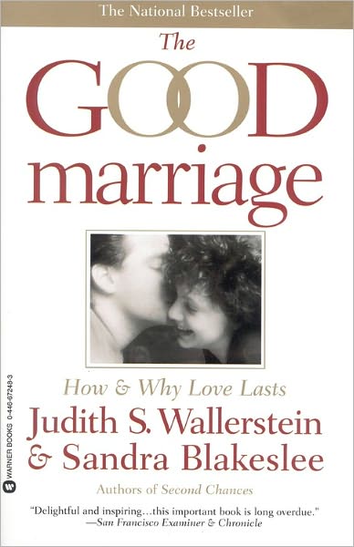 The Good Marriage: How and Why Love Lasts