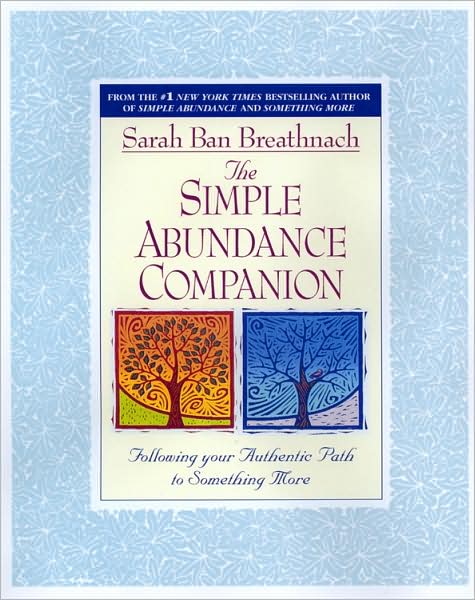 The Simple Abundance Companion: Following Your Authentic Path to Something More