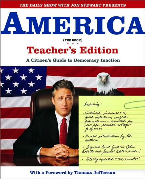 The Daily Show with Jon Stewart Presents America (The Book) Teacher's Edition: A Citizen's Guide to Democracy Inaction