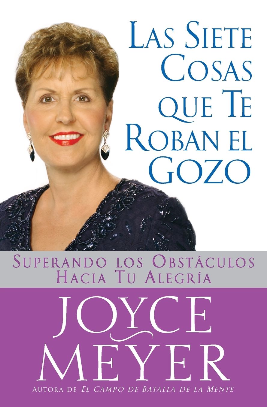 Las Siete Cosas Que Te Roban el Gozo: Superando los Obst culos Hacia Tu Alegria