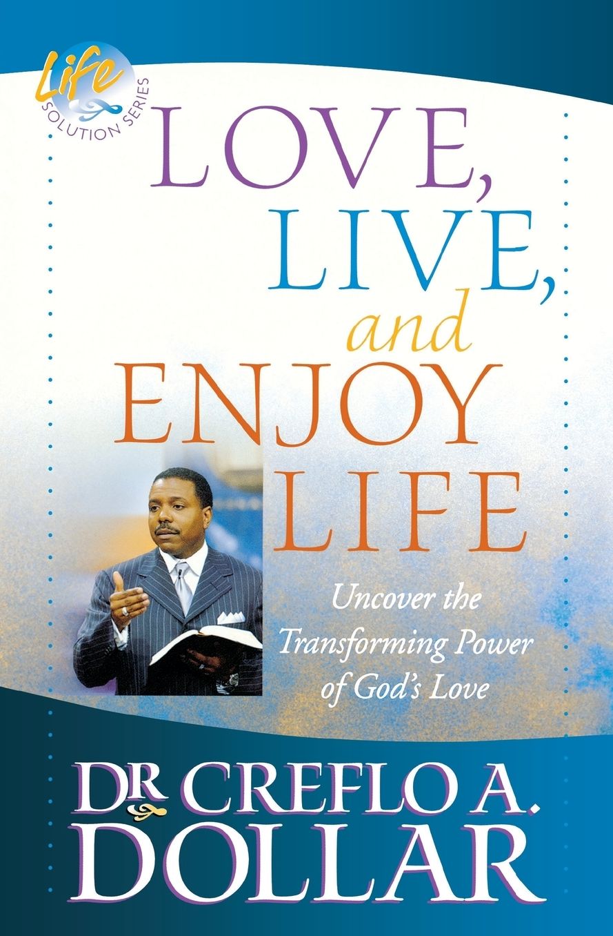 Love, Live, and Enjoy Life: Uncover the Transforming Power of God's Love