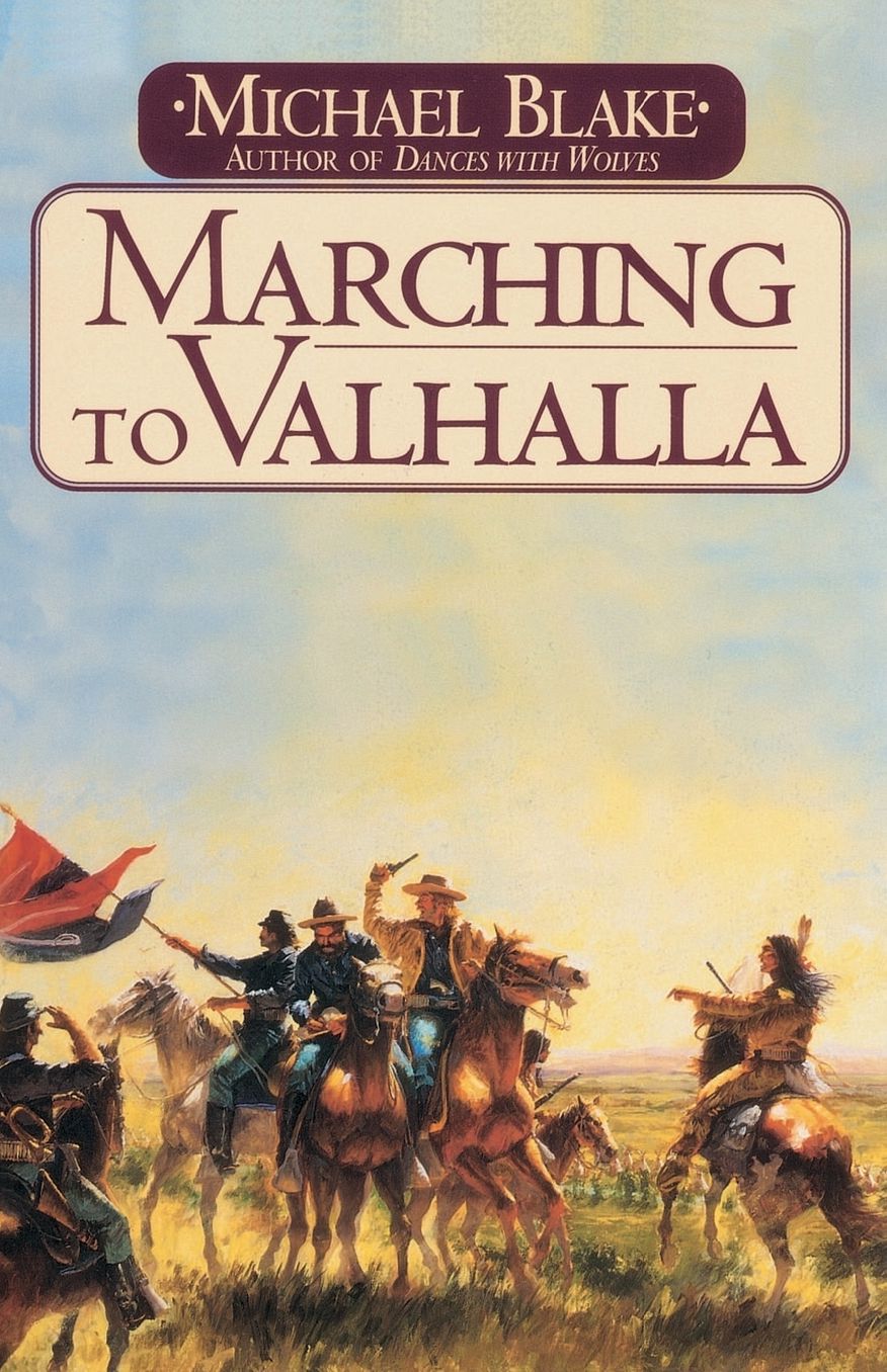 Marching to Valhalla: A Novel of Custer's Last Days