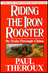 Riding the Iron Rooster: By Train Through China
