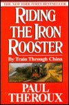 Riding the Iron Rooster: By Train Through China