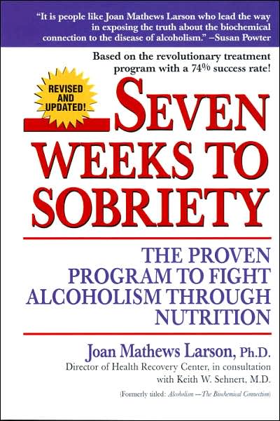 Seven Weeks to Sobriety: The Proven Program to Fight Alcoholism Through Nutrition