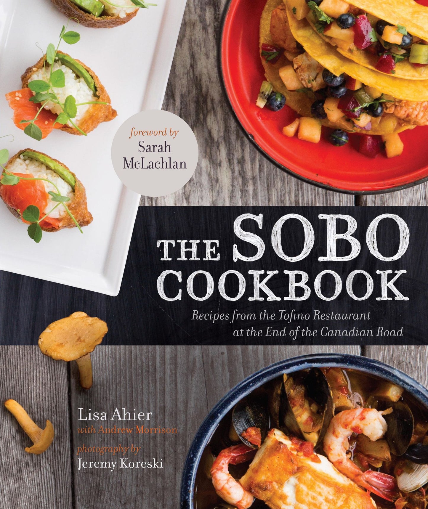 The SoBo Cookbook: Fresh Food Inspired by Texas to Tofino
