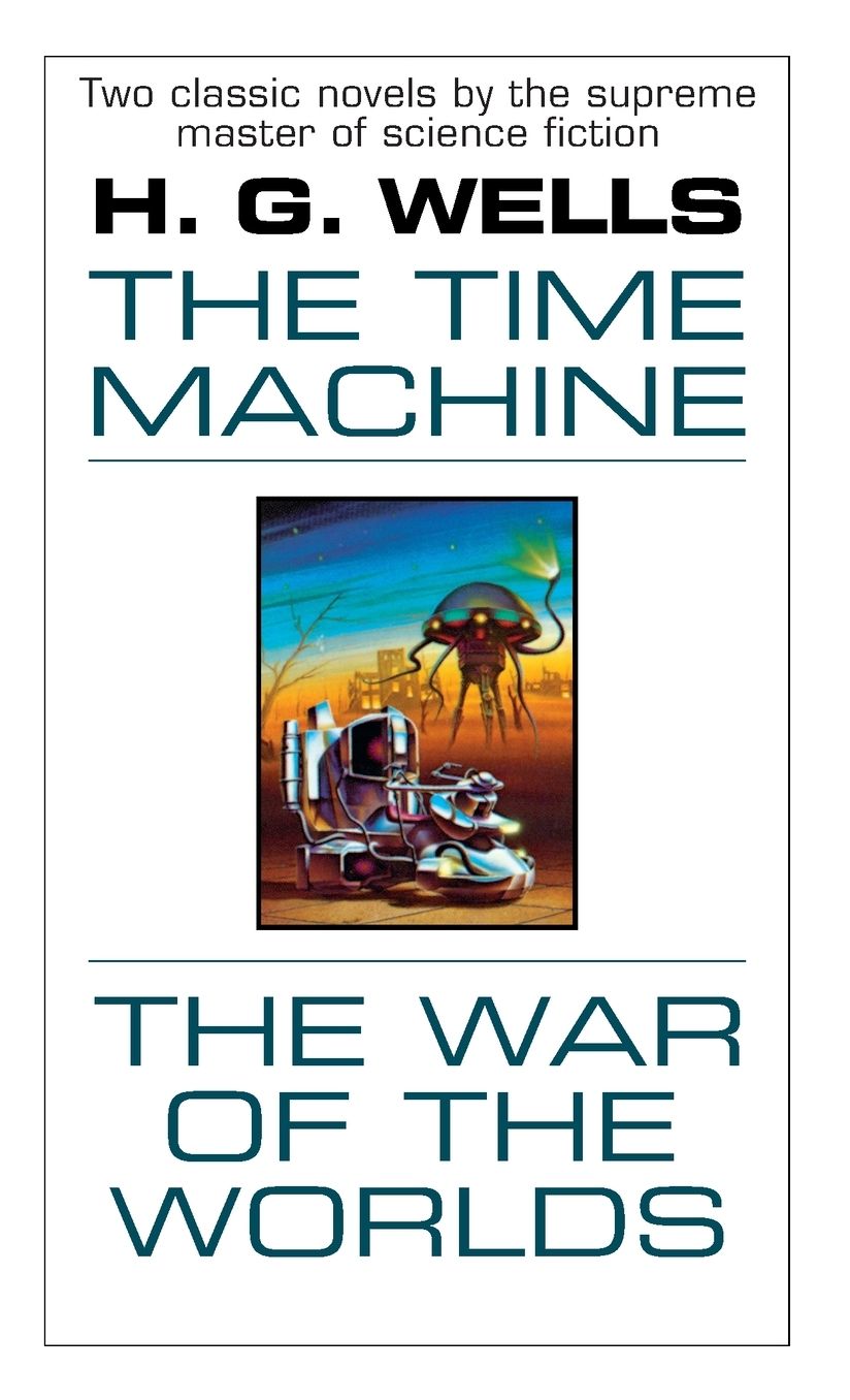 The Time Machine: An Invention and The War of the Worlds