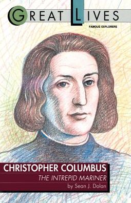 Christopher Columbus: The Intrepid Mariner: The Intrepid Mariner