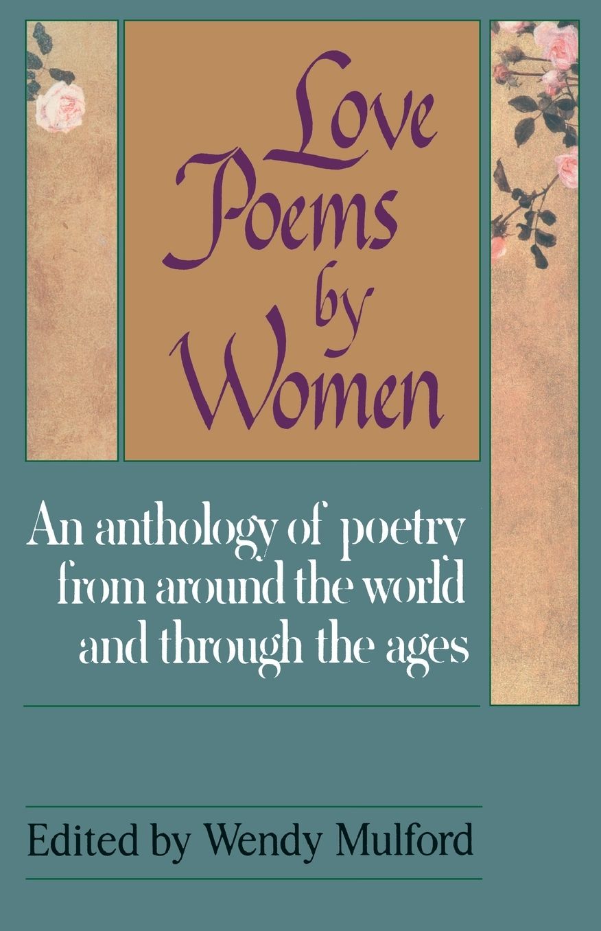 Love Poems by Women: An Anthology of Poetry from Around the World and Through the Ages
