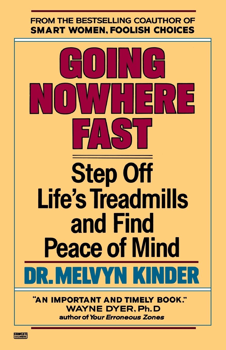 Going Nowhere Fast: Step off Life's Treadmills and Find Peace of Mind