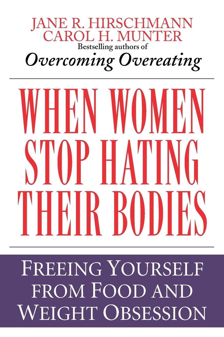 When Women Stop Hating Their Bodies: Freeing Yourself from Food and Weight Obsession