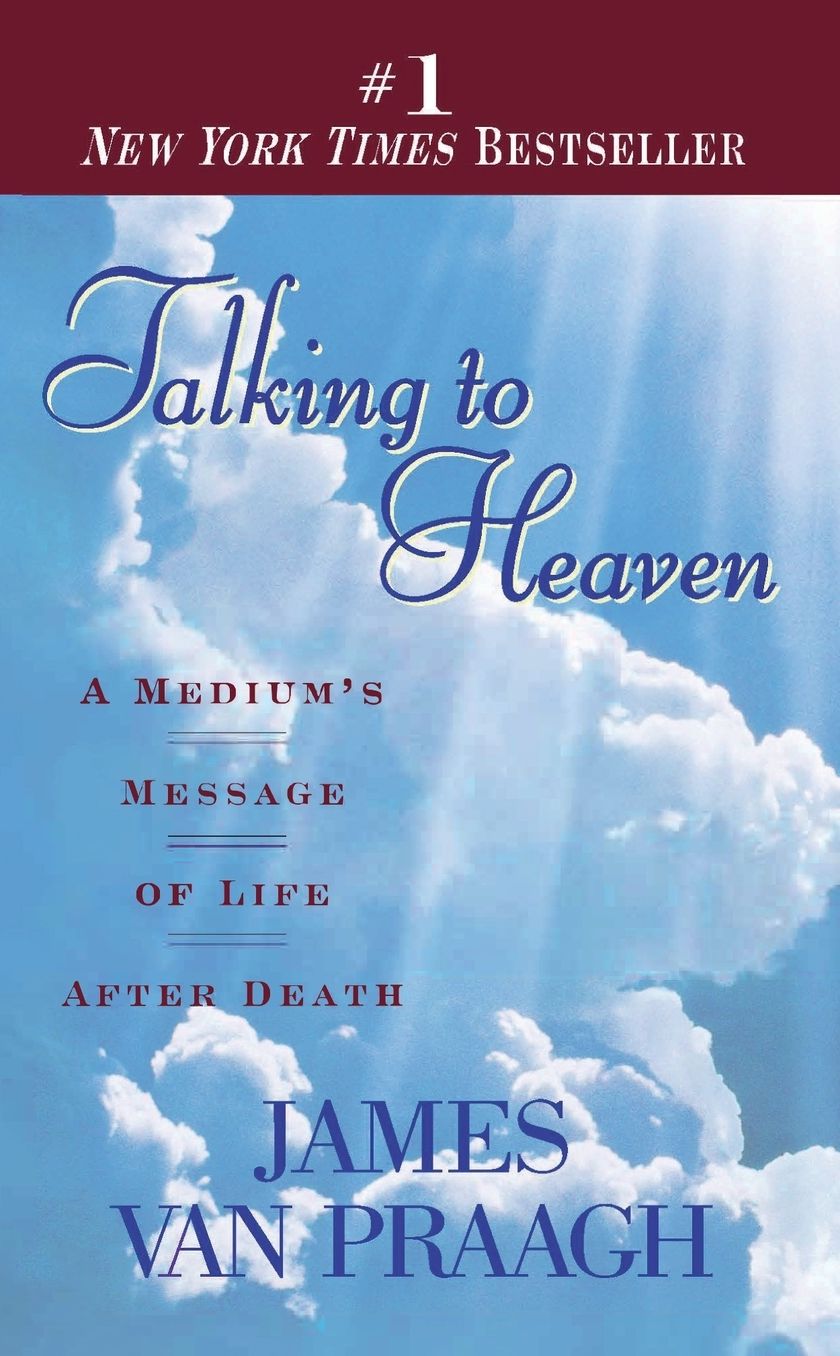 Talking to Heaven: A Medium's Message of Life after Death
