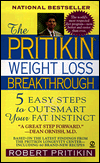 The Pritikin Weight Loss Breakthrough: 5 Easy Steps to Outsmart Your Fat Instinct
