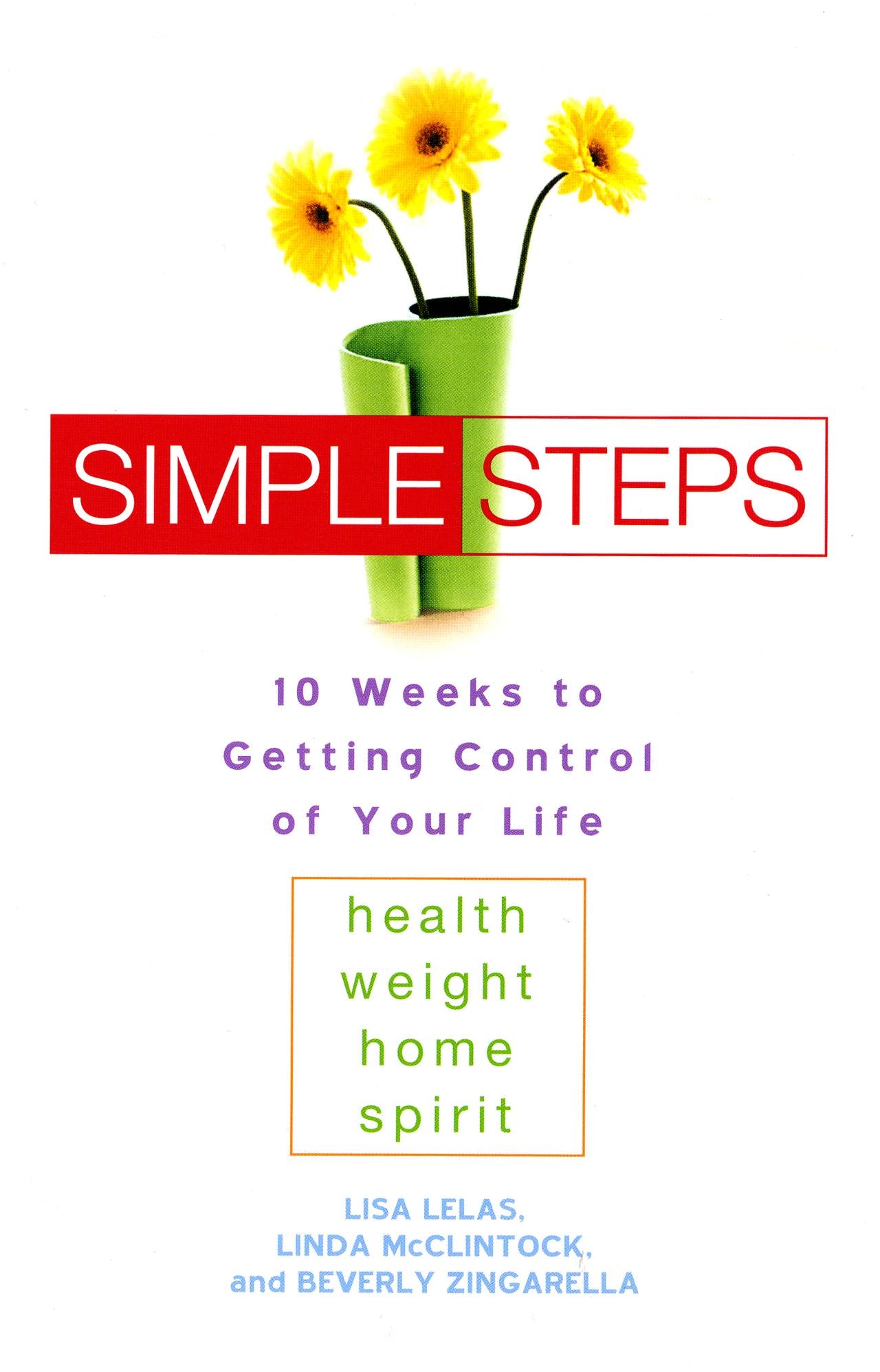 Simple Steps: 10 Weeks to Getting Control of Your LIfe