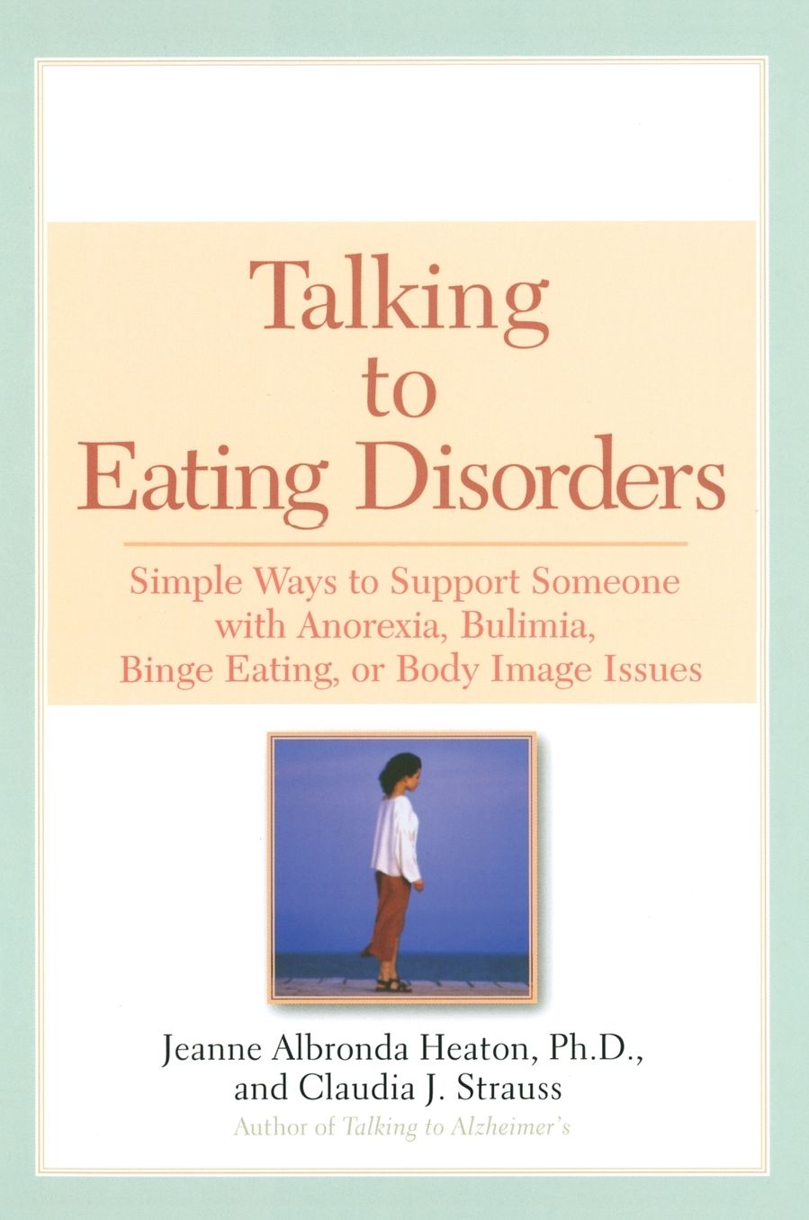 Talking to Eating Disorders: Simple Ways to Support Someone Who Has Anorexia, Bulimia, or Other Eating Disorders