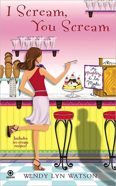 I Scream, You Scream (Mystery a la Mode Series #1)