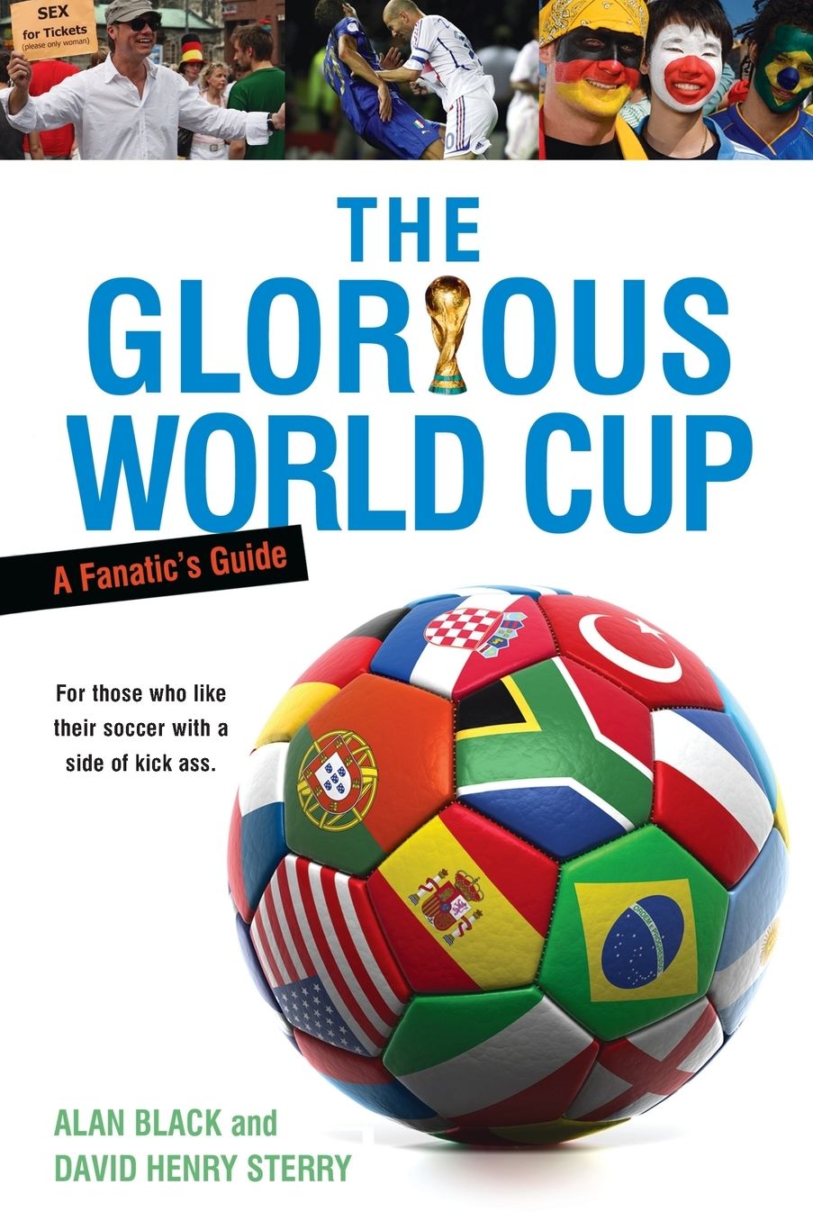 The Glorious World Cup: A Fanatic's Guide
