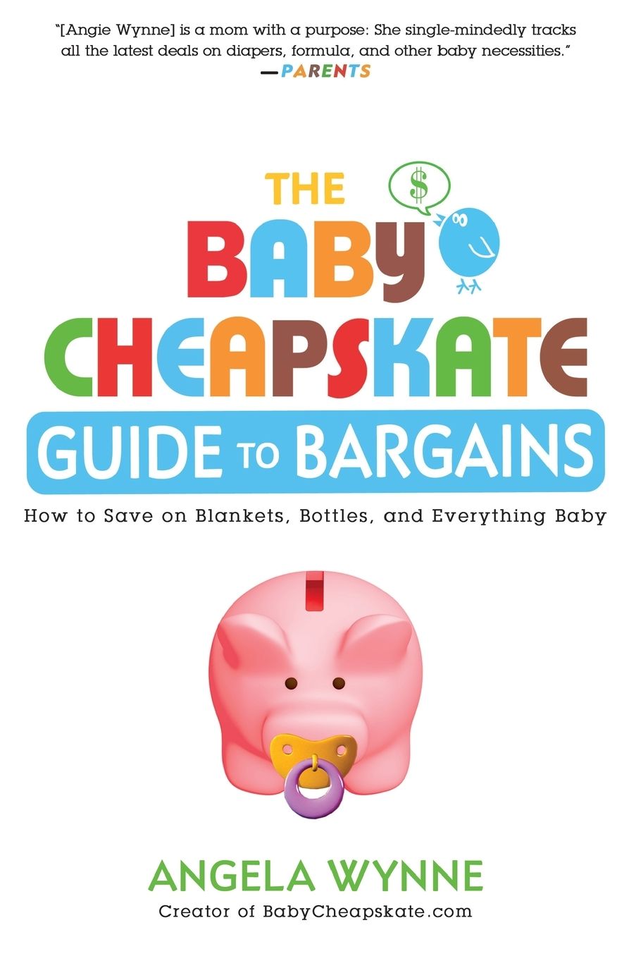 The Baby Cheapskate Guide to Bargains: How to Save on Blankets, Bottles, and Everything Baby