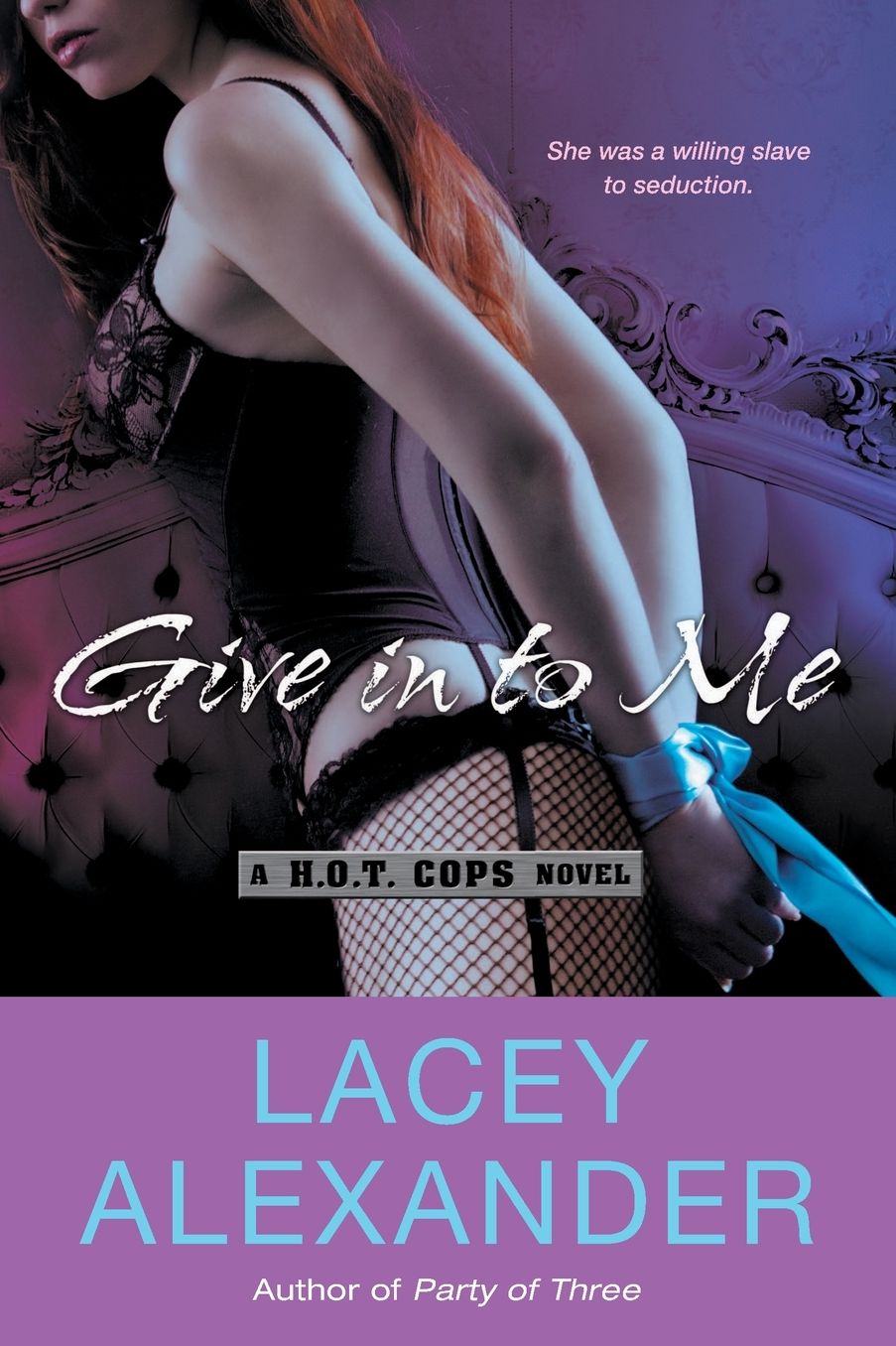 Give In To Me: A H.O.T. Cops Novel