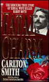 Fatal Charm: The Shocking True Story of Serial Wife Killer Randy Roth