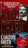 Fatal Charm: The Shocking True Story of Serial Wife Killer Randy Roth