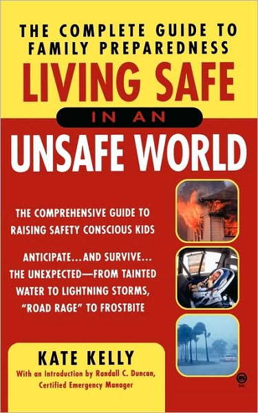 Living Safe in an Unsafe World: The Complete Guide to Family Preparedness