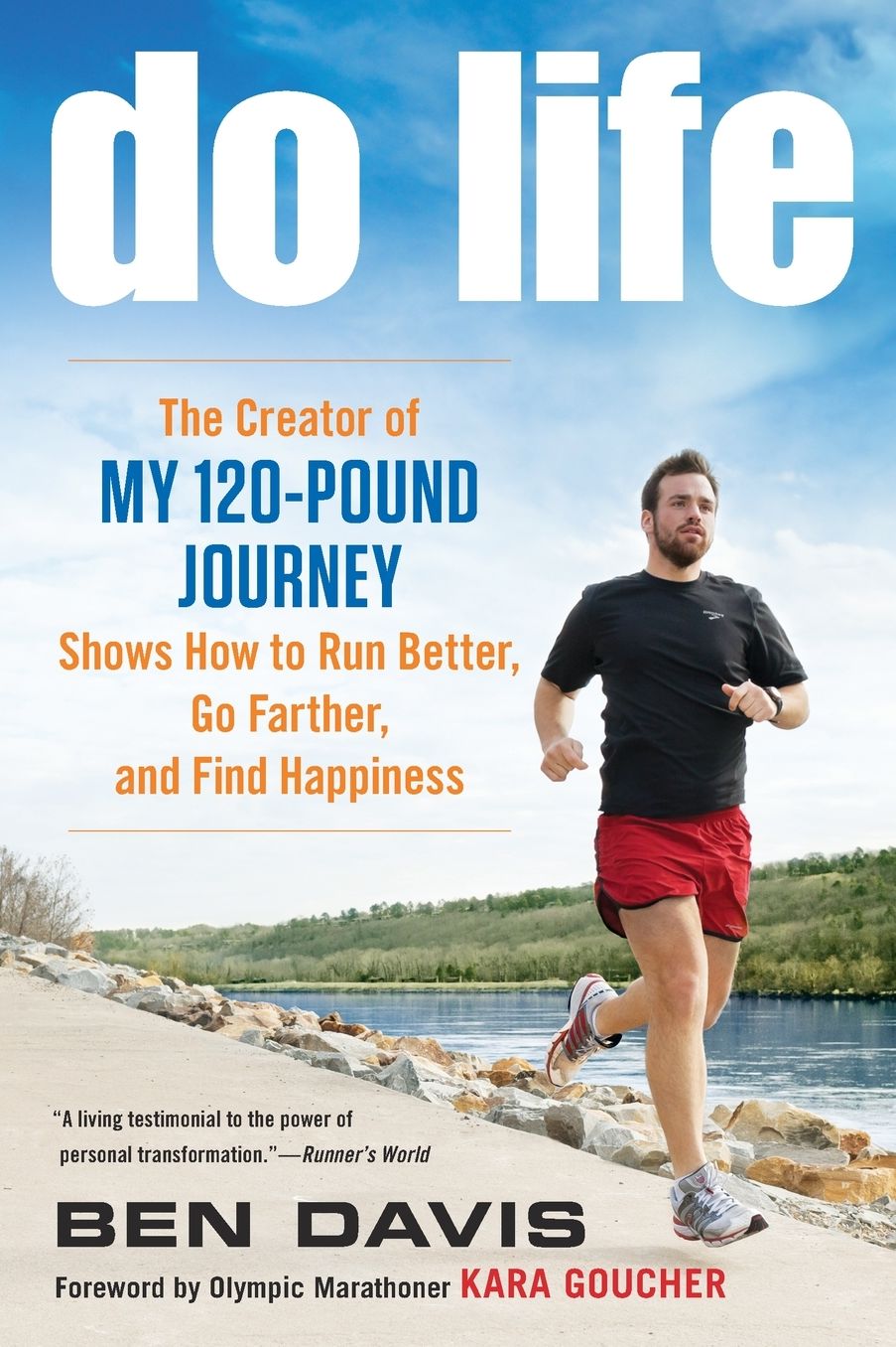 Do Life: The Creator of "My 120-Pound Journey" Shows How to Run Better, Go Farther, and Find Happiness