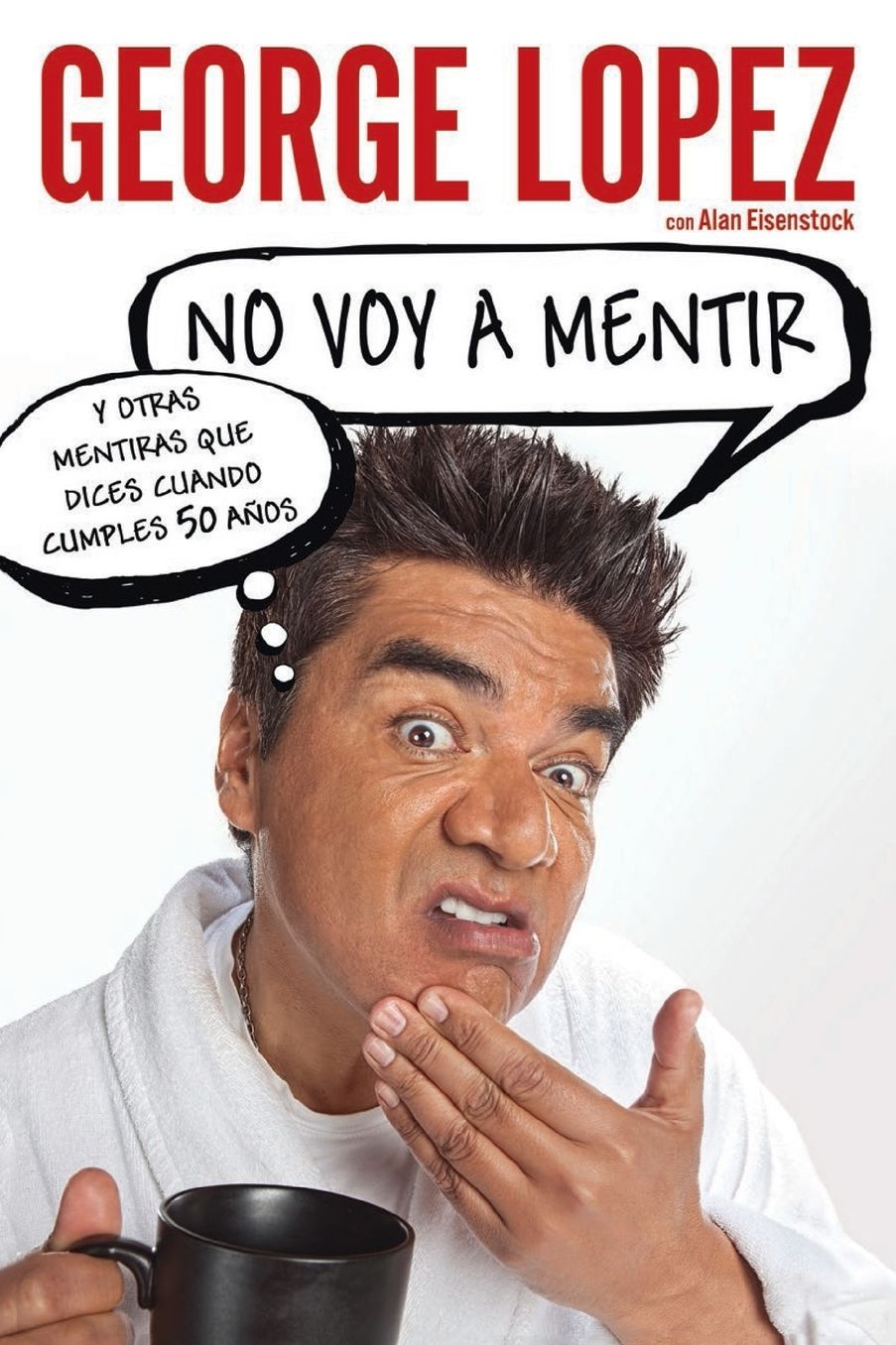 No voy a mentir: Y otras mentiras que dices cuando cumples 50 anos