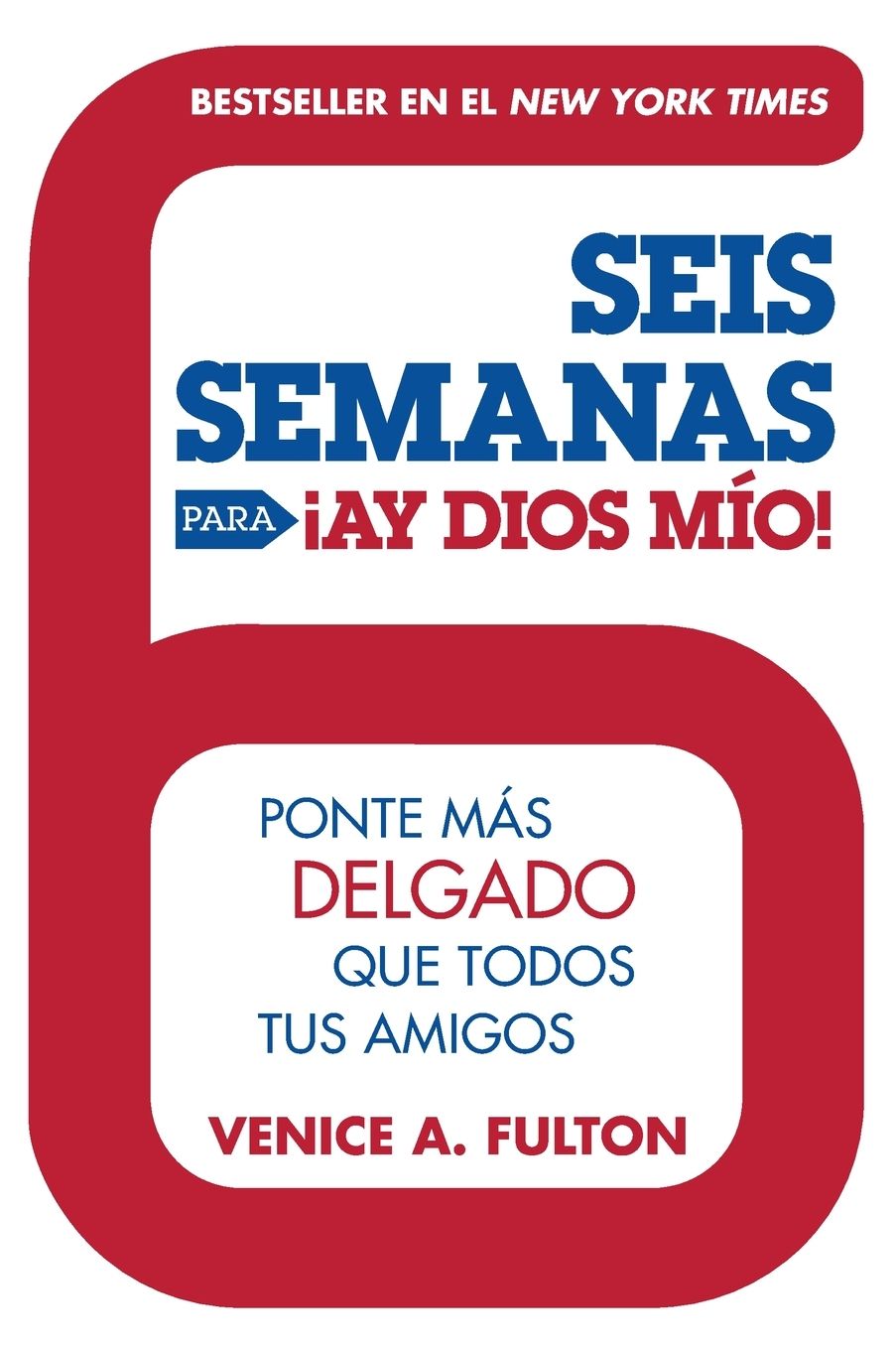 Seis Semanas Para Ay Dios Mio!: Ponte Mas Delgado Que Todos Tus Amigos