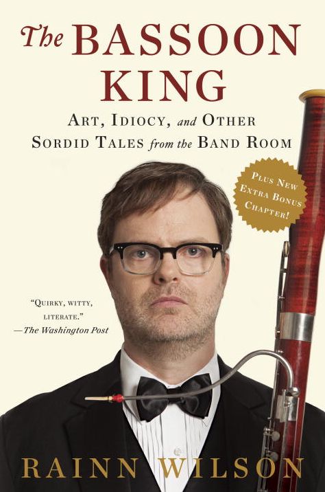 The Bassoon King: Art, Idiocy, and Other Sordid Tales from the Band Room