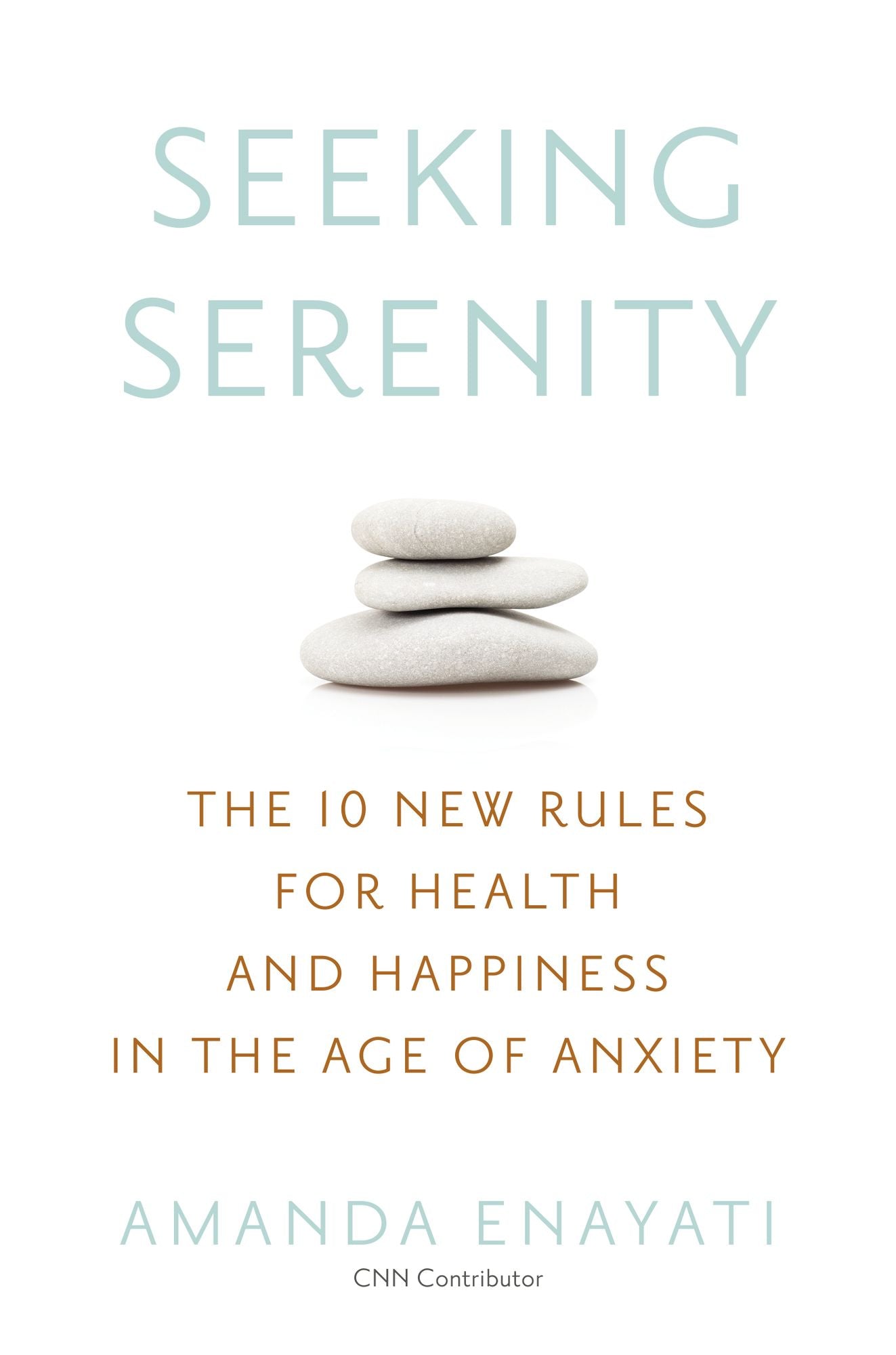 Seeking Serenity: The 10 New Rules for Health and Happiness in the Age of Anxiety