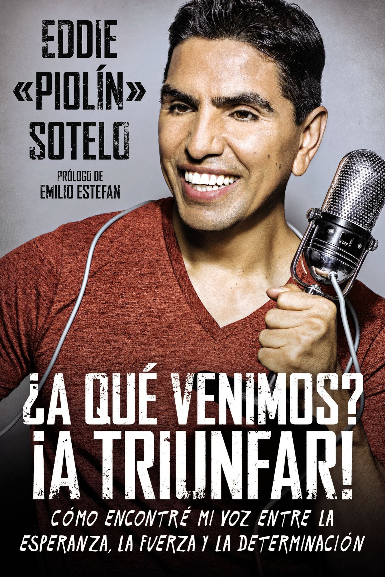 A que venimos? A triunfar!: Como encontre mi voz entre la esperanza, la fuerza y la determinacion