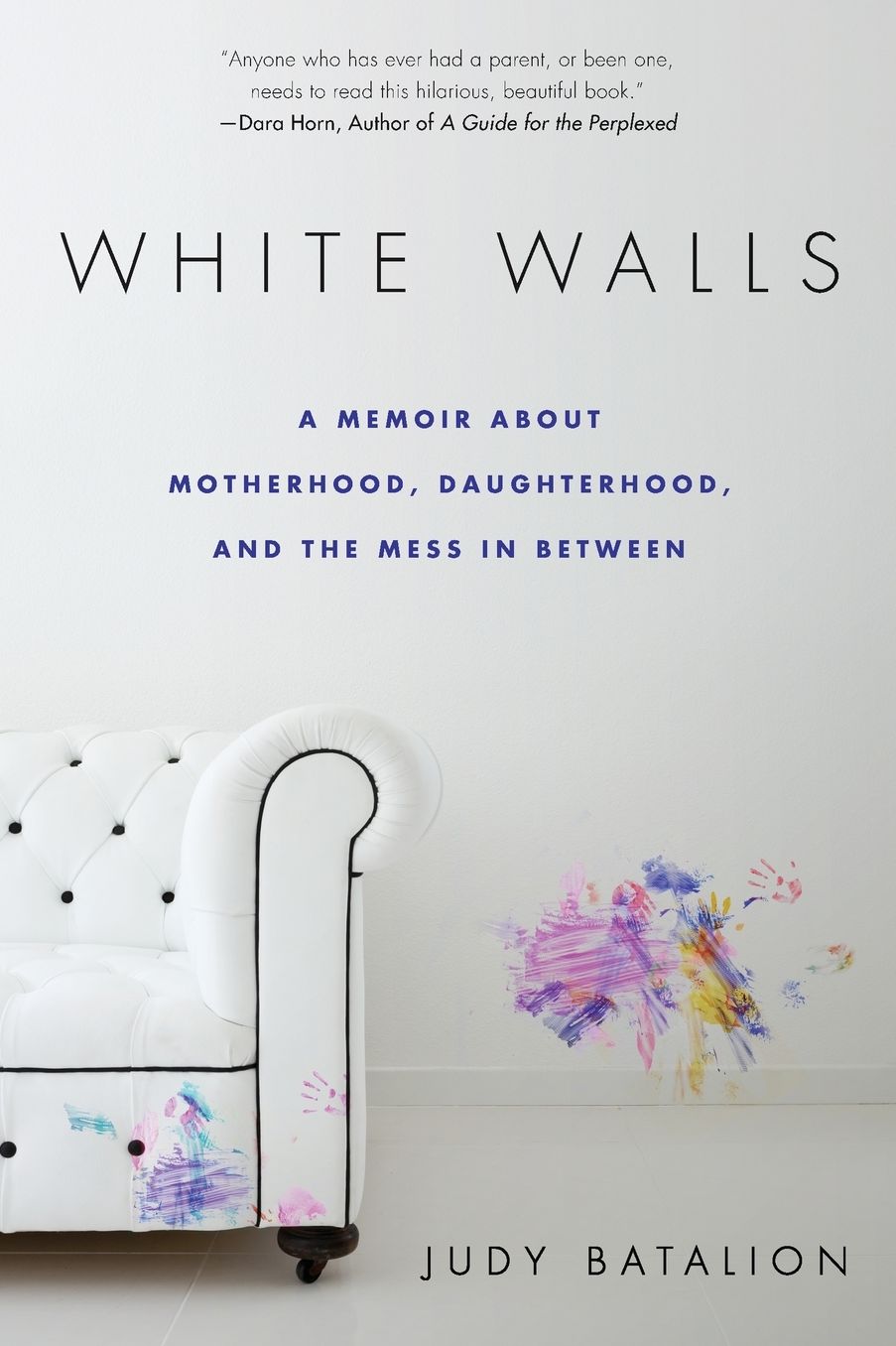 White Walls: A Memoir about Motherhood, Daughterhood, and the Mess in Between